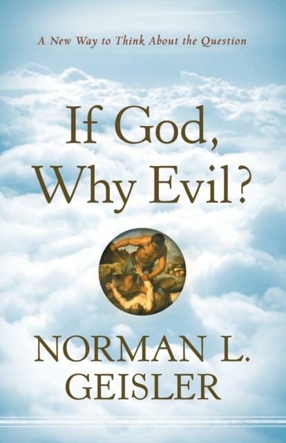 If God, Why Evil, Norman Geisler
