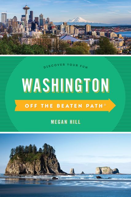 Washington Off the Beaten Path, MEGAN HILL