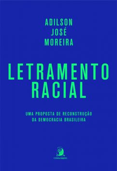Letramento Racial: uma proposta de reconstrução da democracia brasileira, Adilson José Moreira