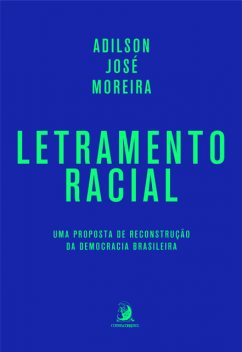 Letramento Racial: uma proposta de reconstrução da democracia brasileira, Adilson José Moreira