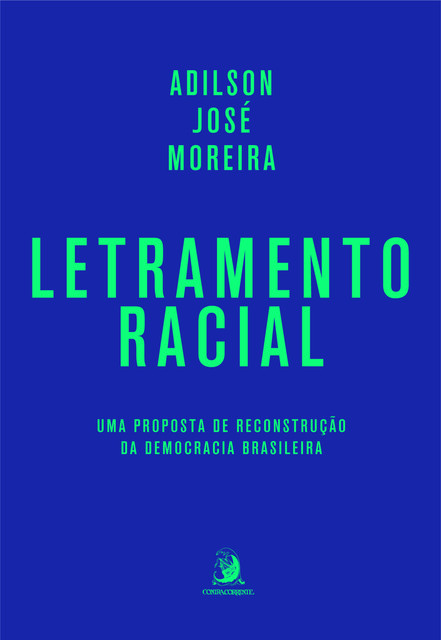 Letramento Racial: uma proposta de reconstrução da democracia brasileira, Adilson José Moreira