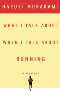 What I Talk About When I Talk About Running, Haruki Murakami