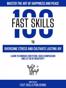 Master The Art Of Happiness And Peace, Fast Skills Publishing