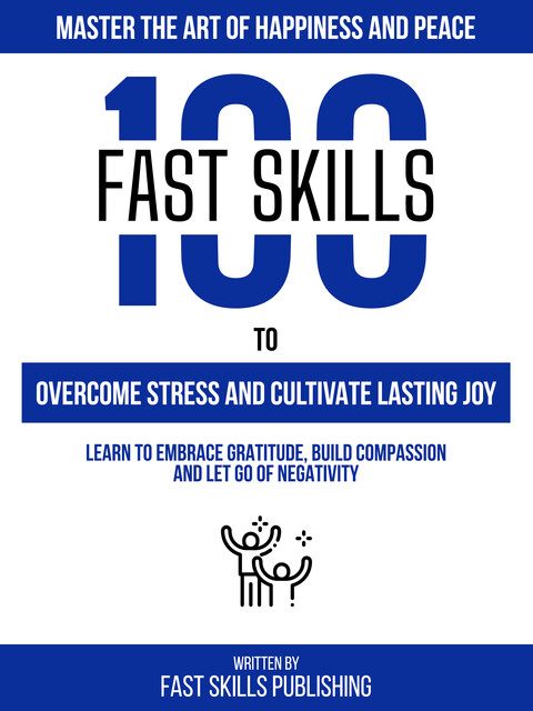 Master The Art Of Happiness And Peace, Fast Skills Publishing