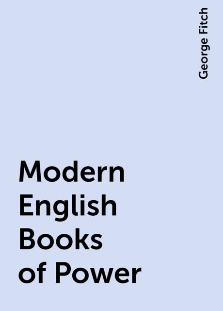 Modern English Books of Power, George Fitch