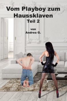 Vom Playboy zum Haussklaven Teil 2, Andrea