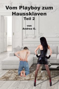 Vom Playboy zum Haussklaven Teil 2, Andrea