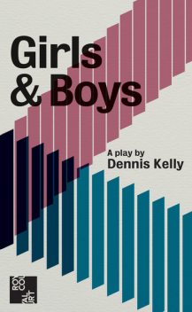 Girls and Boys, Dennis Kelly