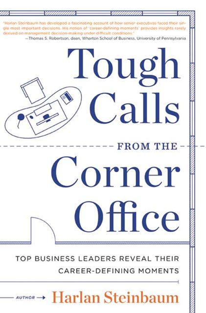 Tough Calls from the Corner Office, Dave Conti, Harlan Steinbaum, Michael Steinbaum