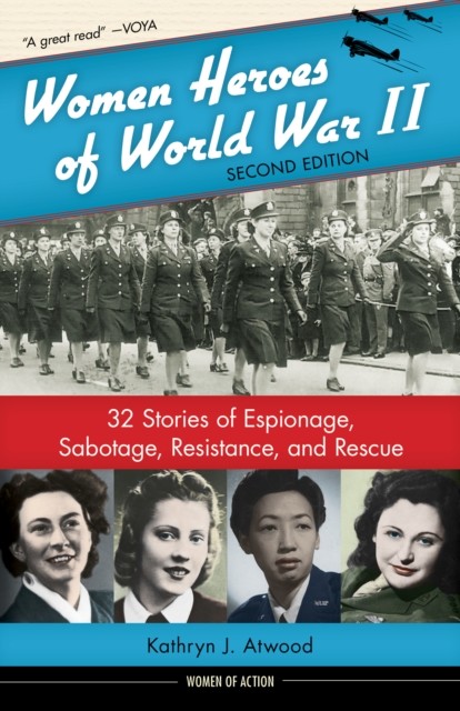 Women Heroes of World War II, Kathryn J. Atwood