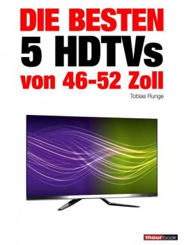 Die besten 5 HDTVs von 46 bis 52 Zoll, Tobias Runge, Herbert Bisges