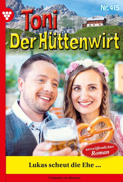 Toni der Hüttenwirt 89 – Heimatroman, Friederike von Buchner