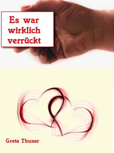 Es war wirklich verrückt, Greta Thuner