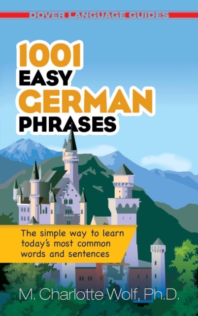 1001 Easy German Phrases, Ph.D., M.Charlotte Wolf