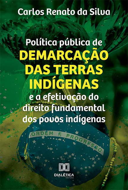 Política pública de demarcação das terras indígenas e a efetivação do direito fundamental dos povos indígenas, Carlos Renato da Silva