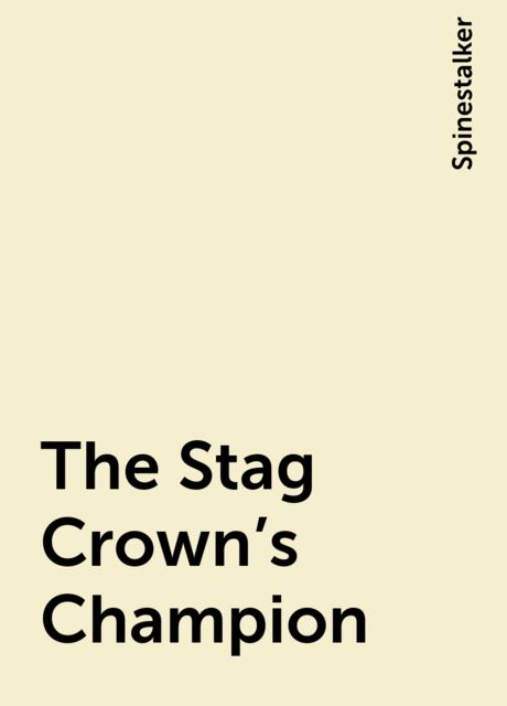 The Stag Crown's Champion, Spinestalker