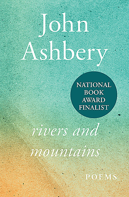 Rivers and Mountains, John Ashbery