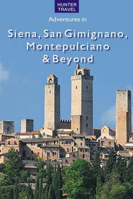 Siena, San Gimignano, Montepulciano & Beyond, Emma Jones