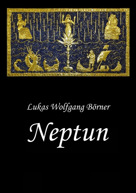 Neptun – Das verbotene Epos der Sumerer, Lukas Wolfgang Börner
