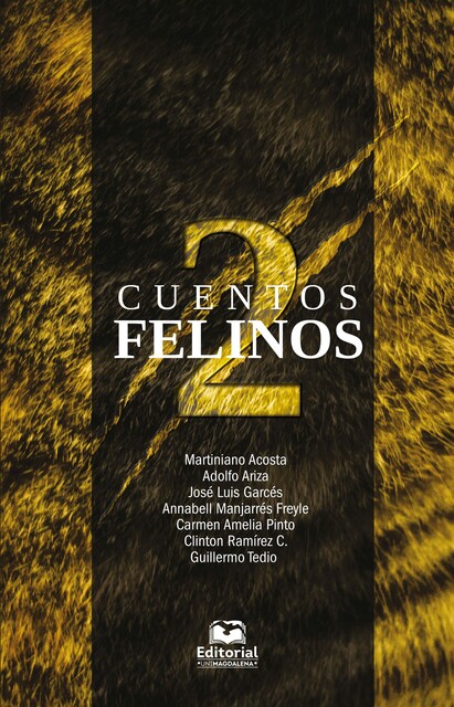 Cuentos felinos 2, Adolfo Ariza, Annabell Manjarrés Freyle, Carmen Amelia Pinto, Clinton Ramírez C., Guillermo Tedio, José Luis Garcés, Martiniano Acosta