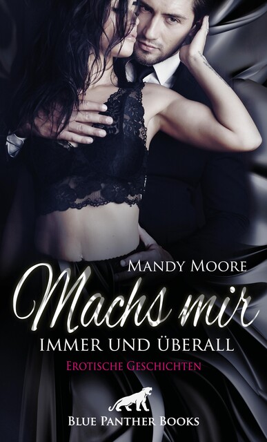 Machs mir immer und überall | Erotische Geschichten, Keira Saunders, Ricarda Jackson, Maddison Knight, Mandy Moore