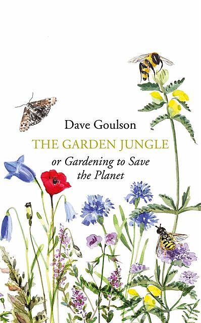 The Garden Jungle, Dave Goulson