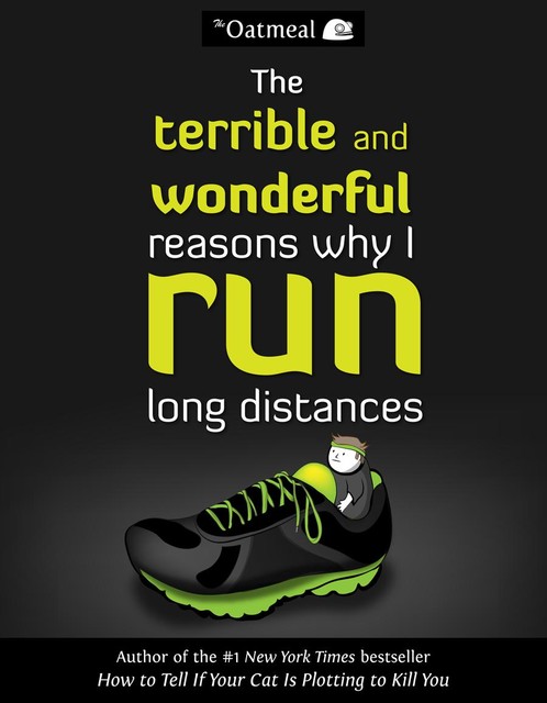 The Terrible and Wonderful Reasons Why I Run Long Distances, Matthew Inman