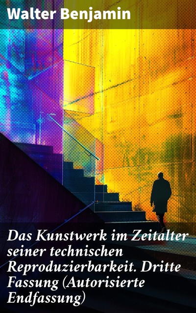 Das Kunstwerk im Zeitalter seiner technischen Reproduzierbarkeit, Walter Benjamin