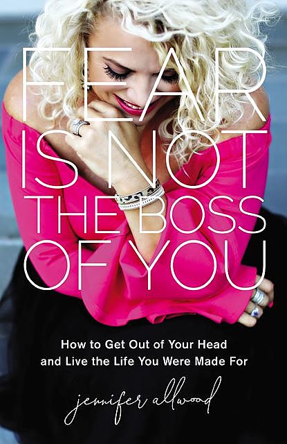 Fear Is Not the Boss of You, Jennifer Allwood