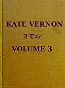 Kate Vernon: A Tale. Vol. 3 (of 3), Alexander