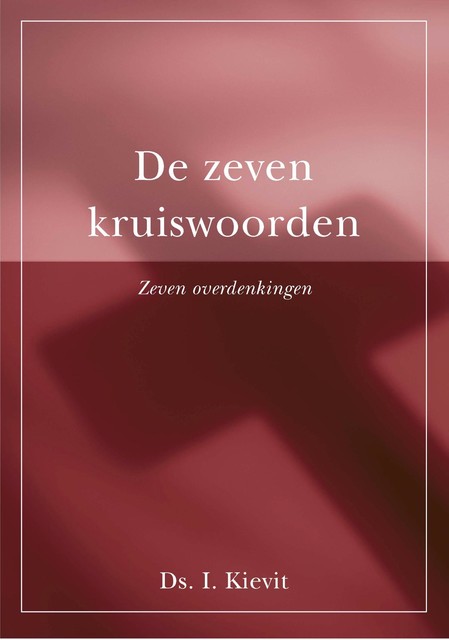 De zeven kruiswoorden, Ds.I. Kievit