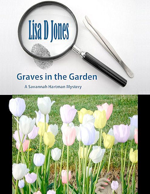 Graves In the Garden: A Savannah Hartman Mystery, Lisa Jones