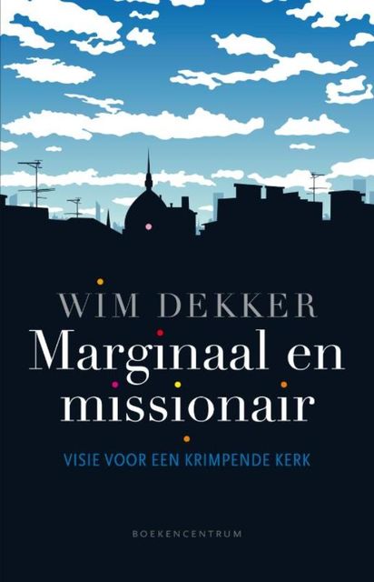 Marginaal en missionair, Wim Dekker