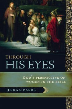 Through His Eyes, Jerram Barrs