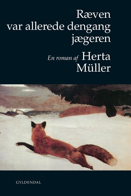 Ræven var allerede dengang jægeren, Herta Muller