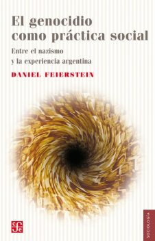 El genocidio como práctica social, Daniel Feierstein