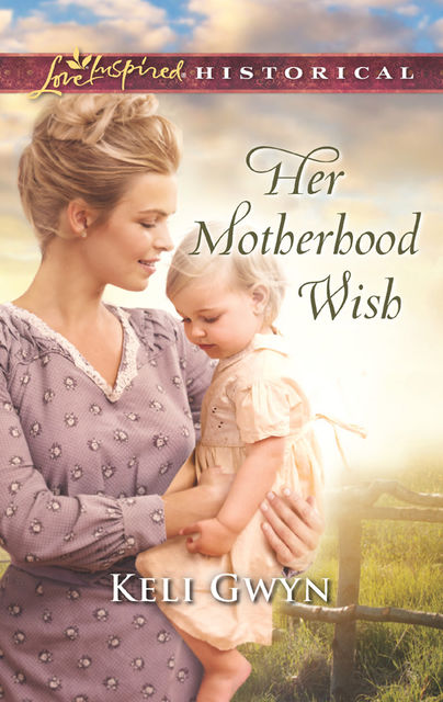 Her Motherhood Wish, Keli Gwyn