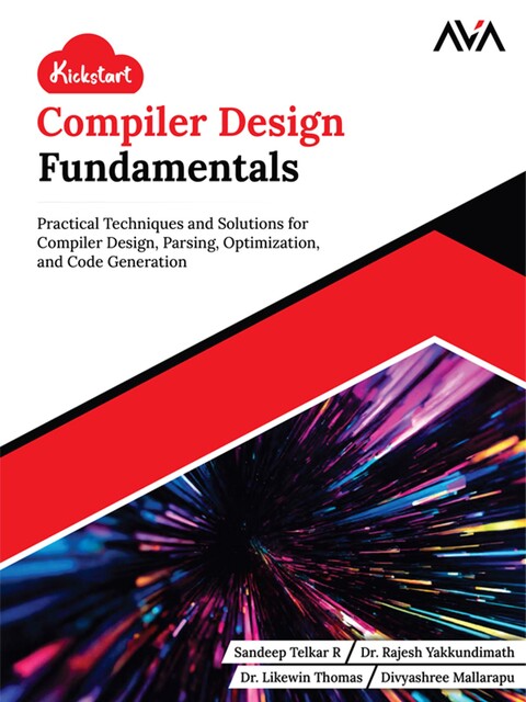 Kickstart Compiler Design Fundamentals, Divyashree Mallarapu, Likewin Thomas, Rajesh Yakkundimath, Sandeep Telkar R