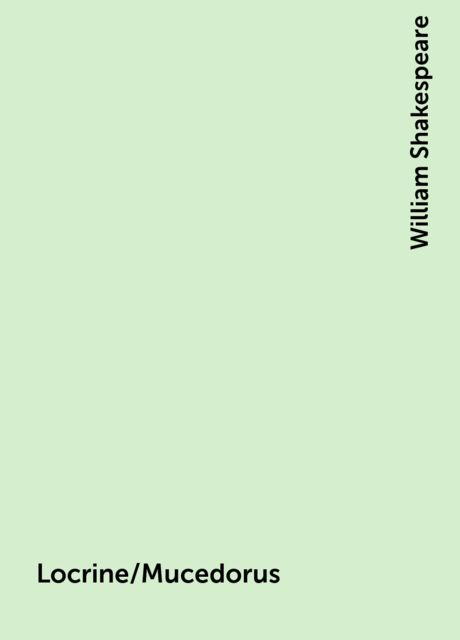 Locrine/Mucedorus, William Shakespeare