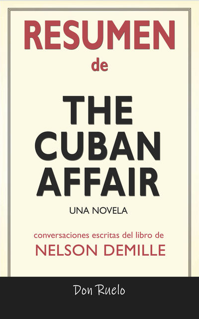Resumen de The Cuban Affair: Una Novela: Conversaciones Escritas Del Libro De Nelson DeMille, Don Ruelo