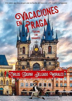 Vacaciones en Praga, Carlos Gaspar Delgado Morales
