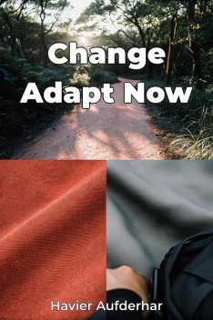 Change Adapt Now, Havier Aufderhar