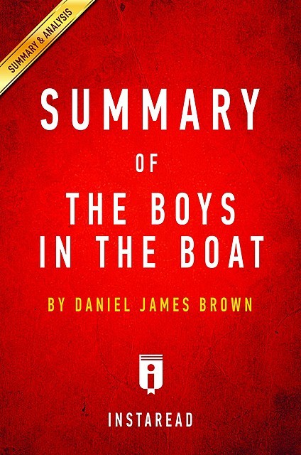 Summary of The Boys in the Boat by Daniel James Brown, Instaread