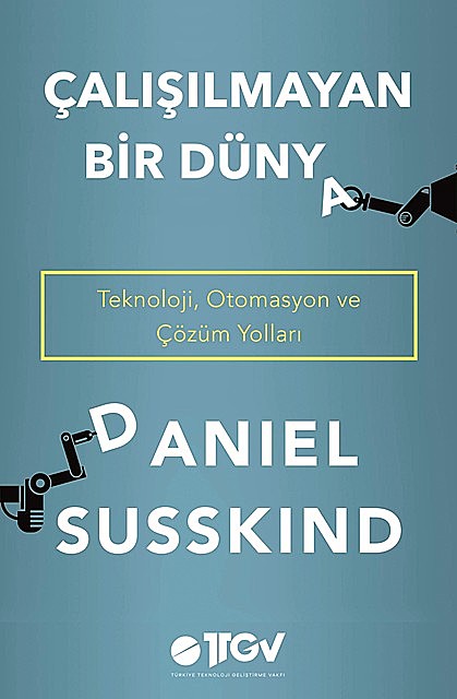 Çalışılmayan Bir Dünya – Teknoloji, Otomasyon ve Çözüm Yolları, Daniel Susskind