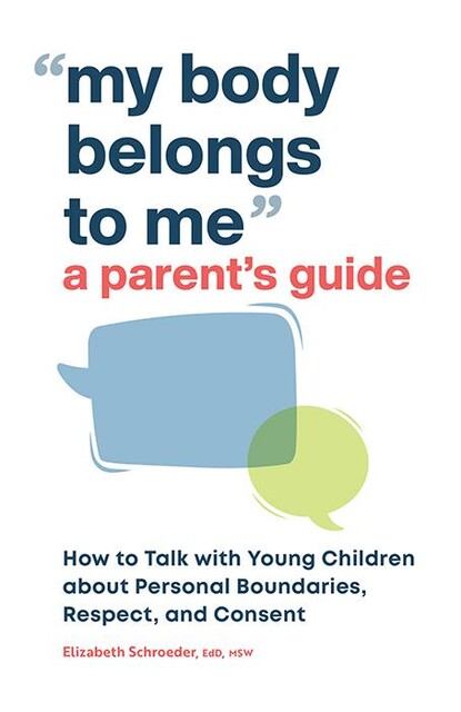 My Body Belongs to Me: A Parent's Guide, Elizabeth Schroeder