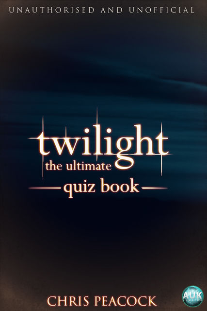Twilight – The Ultimate Quiz Book, Chris Peacock
