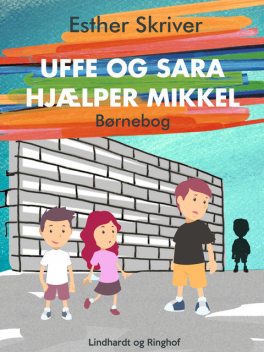 Uffe og Sara hjælper Mikkel, Esther Skriver