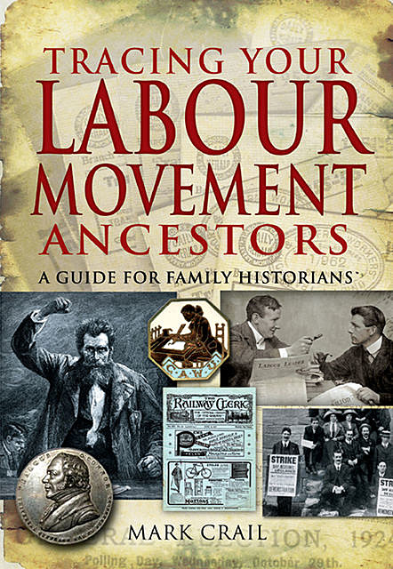 Tracing Your Labour Movement Ancestors, Mark Crail