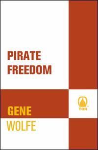 Pirate Freedom, Gene Wolfe