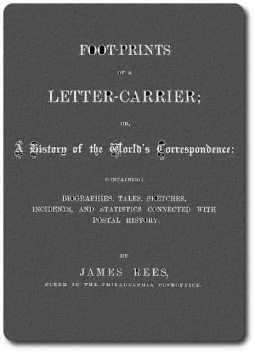 Foot-prints of a letter carrier; or, a history of the world's correspondece, Rees James